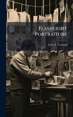 Flashlight Portraiture - John A Tennant - cover