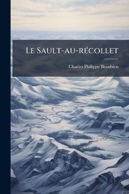 Le Sault-au-rÃ(c)collet - Charles-Philippe Beaubien - cover