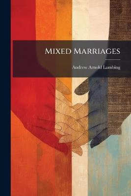 Mixed Marriages - Andrew Arnold Lambing - cover