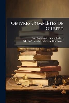 Oeuvres Complètes De Gilbert - Nicolas-Joseph-Laurent Gilbert - cover