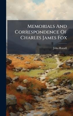Memorials And Correspondence Of Charles James Fox - John Russell - cover