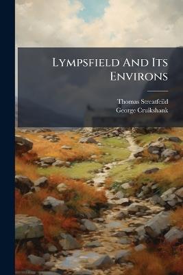Lympsfield And Its Environs - Thomas Streatfeild,George Cruikshank - cover