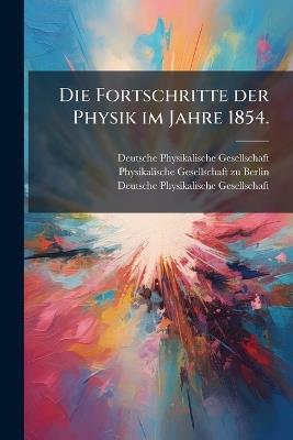 Die Fortschritte der Physik im Jahre 1854. - Deutsche Physikalische Gesellschaft - cover