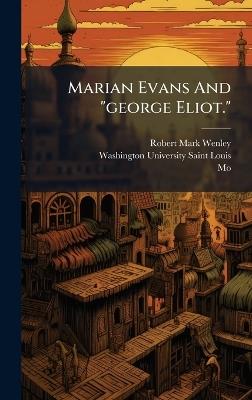Marian Evans And "george Eliot." - Robert Mark Wenley,Mo ) - cover