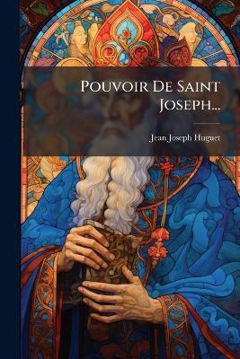 Pouvoir De Saint Joseph... - Jean-Joseph Huguet - cover