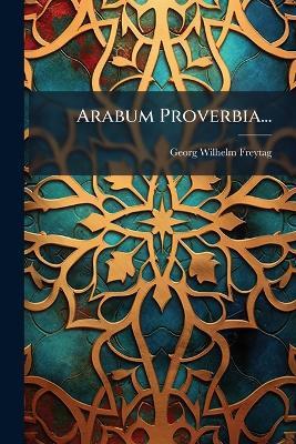 Arabum Proverbia... - Georg Wilhelm Freytag - cover
