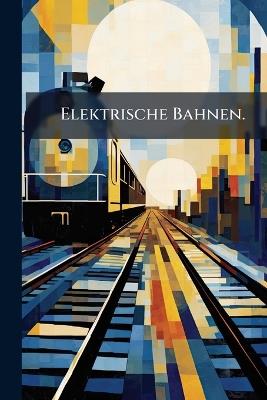 Elektrische Bahnen. - cover