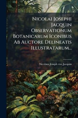 Nicolai Josephi Jacquin Observationum Botanicarum Iconibus Ab Auctore Delineatis Illustratarum... - cover