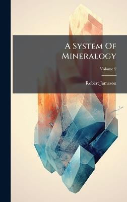 A System Of Mineralogy - Robert Jameson - cover