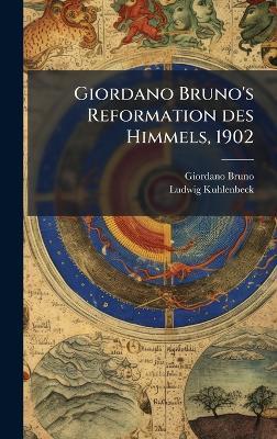 Giordano Bruno's Reformation des Himmels, 1902 - Giordano Bruno,Ludwig Kuhlenbeck - cover