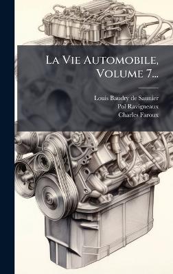 La Vie Automobile, Volume 7... - Pol Ravigneaux,Charles Faroux - cover