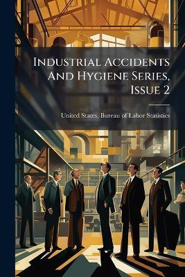 Industrial Accidents And Hygiene Series, Issue 2 - cover