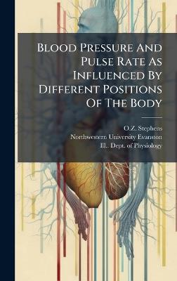 Blood Pressure And Pulse Rate As Influenced By Different Positions Of The Body - O Z Stephens - cover