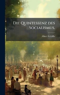 Die Quintessenz des Socialismus. - Albert Schäffle - cover
