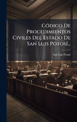 CÃ3digo De Procedimientos Civiles Del Estado De San Luis PotosÃ-... - cover