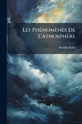 Les PhÃ(c)nomènes De L'atmosphère - Henrik Mohn - cover