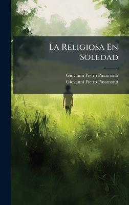 La Religiosa En Soledad - Giovanni Pietro Pinamonti - cover