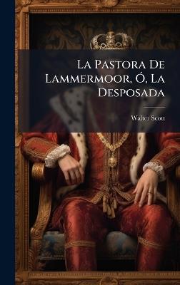 La Pastora De Lammermoor, Ã", La Desposada - Walter Scott - cover