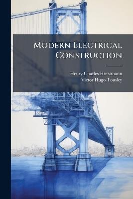 Modern Electrical Construction - Henry Charles Horstmann - cover