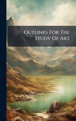 Outlines For The Study Of Art - Anonymous - cover
