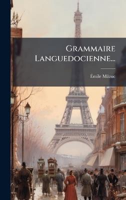 Grammaire Languedocienne... - Ãmile Mâzuc - cover