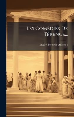 Les ComÃ(c)dies De TÃ(c)rence... - Publio Terencio Africano - cover