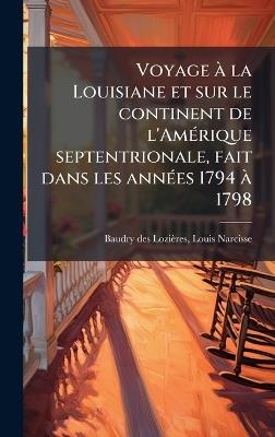 Voyage Ã la Louisiane et sur le continent de l'AmÃ(c)rique septentrionale, fait dans les annÃ(c)es 1794 Ã 1798 - cover