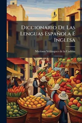 Diccionario De Las Lenguas Española Ã Inglesa - cover