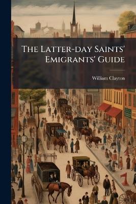 The Latter-day Saints' Emigrants' Guide - William Clayton - cover