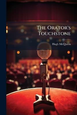 The Orator's Touchstone - Hugh McQueen - cover