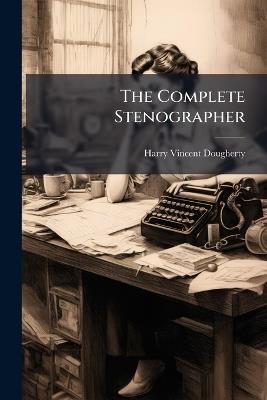 The Complete Stenographer - Harry Vincent Dougherty - cover