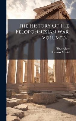 The History Of The Peloponnesian War, Volume 2... - Thomas Arnold - cover