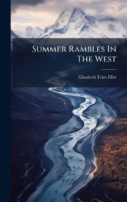 Summer Rambles In The West - Elizabeth Fries Ellet - cover