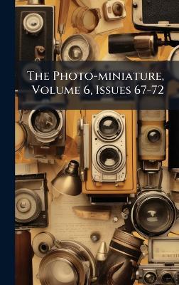The Photo-miniature, Volume 6, Issues 67-72 - cover