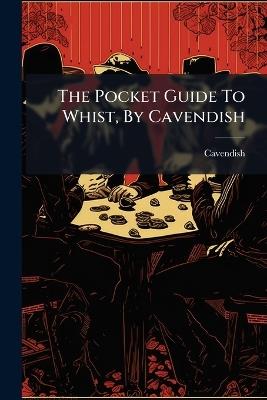The Pocket Guide To Whist, By Cavendish - cover