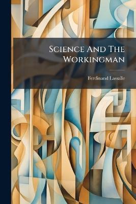 Science And The Workingman - Ferdinand Lassalle - cover
