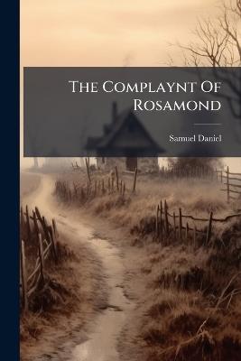 The Complaynt Of Rosamond - Samuel Daniel - cover