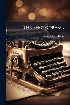 The Photodrama - Henry Albert Phillips - cover