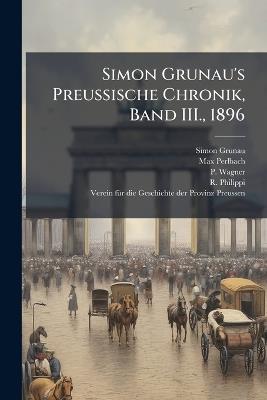 Simon Grunau's Preussische Chronik, Band III., 1896 - Simon Grunau,Max Perlbach,P Wagner - cover