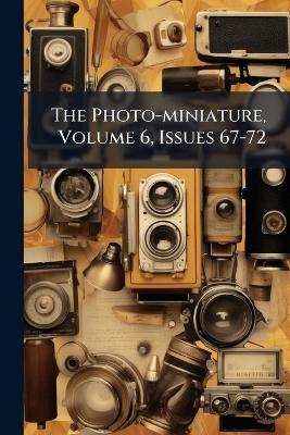 The Photo-miniature, Volume 6, Issues 67-72 - cover