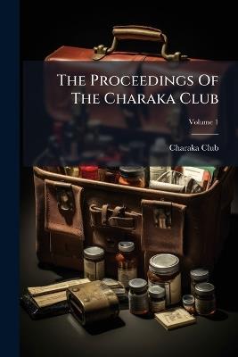 The Proceedings Of The Charaka Club - Charaka Club - cover