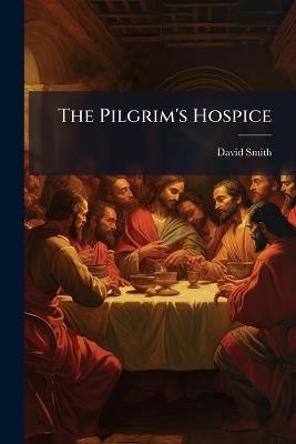 The Pilgrim's Hospice - David Smith - cover