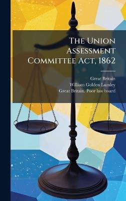 The Union Assessment Committee Act, 1862 - Great Britain - cover