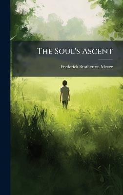 The Soul's Ascent - Frederick Brotherton Meyer - cover