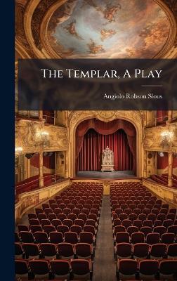 The Templar, A Play - Angiolo Robson Slous - cover