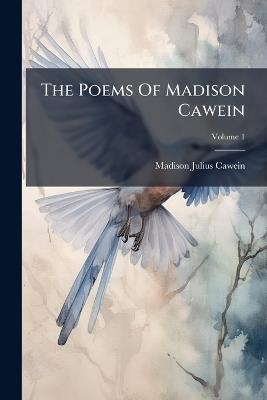 The Poems Of Madison Cawein - Madison Julius Cawein - cover