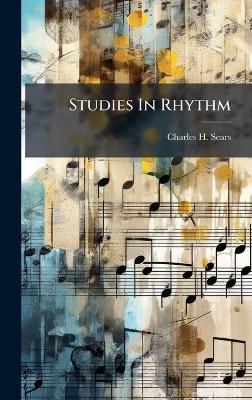 Studies In Rhythm - Charles H Sears - cover