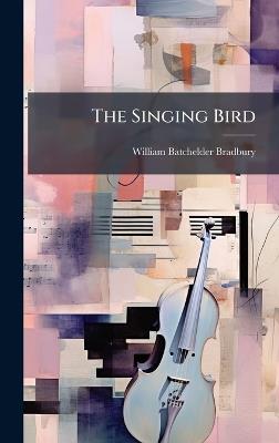 The Singing Bird - William Batchelder Bradbury - cover