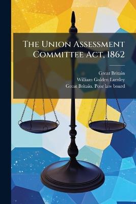 The Union Assessment Committee Act, 1862 - Great Britain - cover