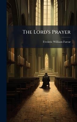 The Lord's Prayer - Frederic William Farrar - cover
